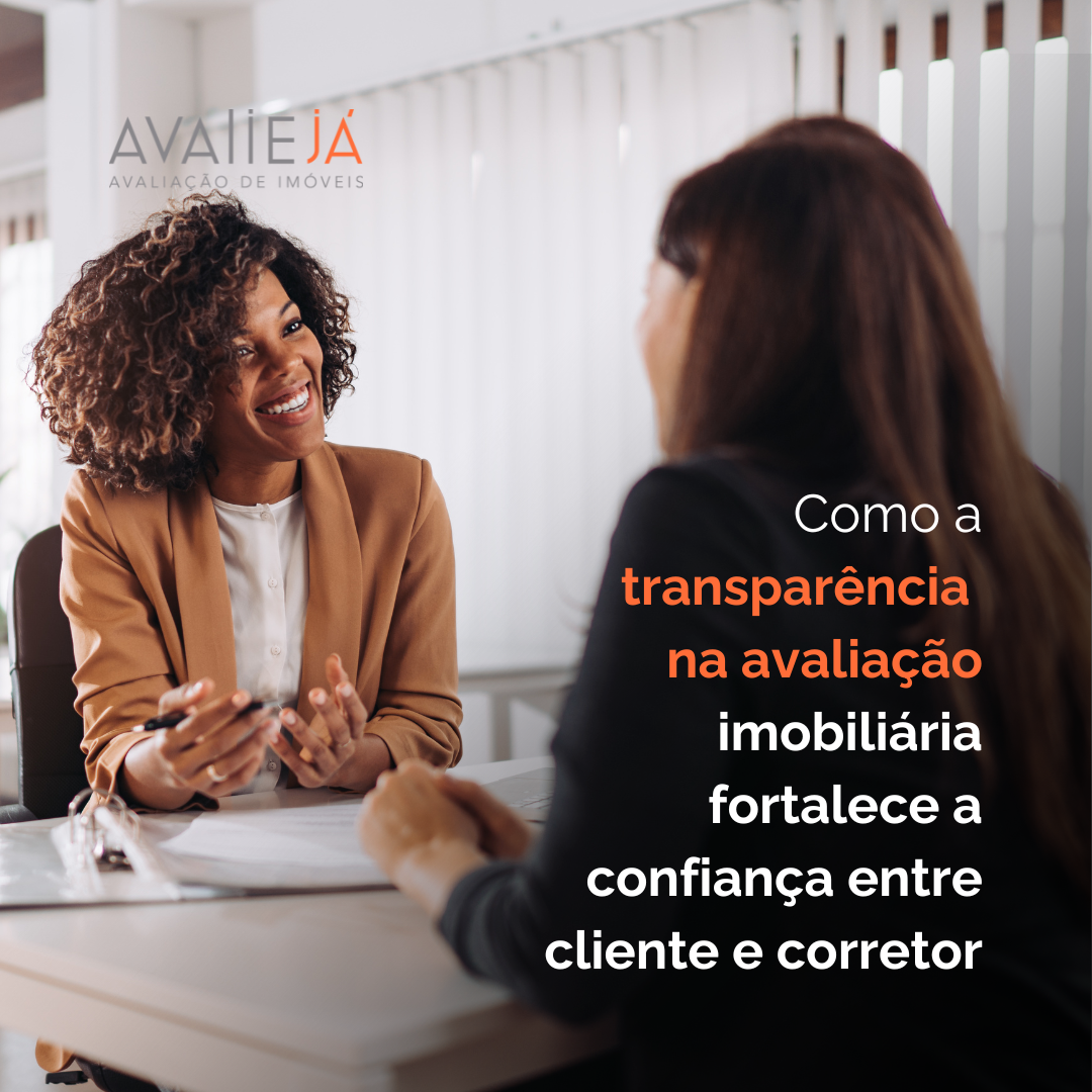 Como a transparência na avaliação imobiliária fortalece a confiança entre cliente e corretor