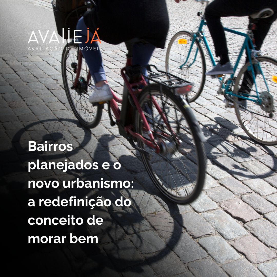 Bairros planejados e o novo urbanismo: a redefinição do conceito de Morar Bem